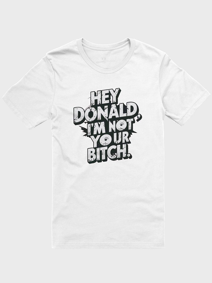 I'm Not Your Bitch - Political T-Shirt product image (9)