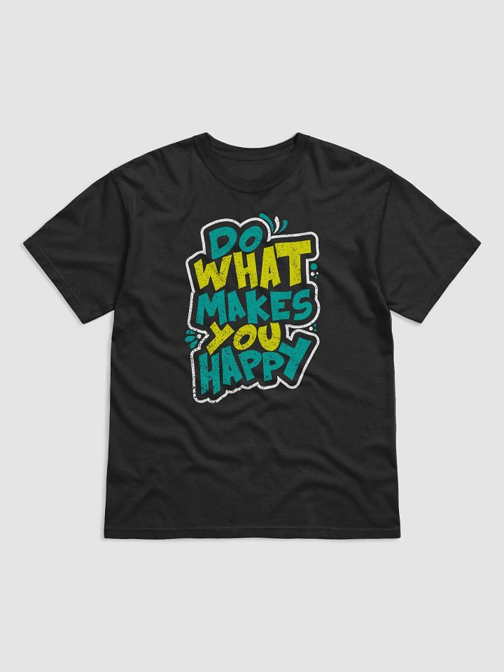 Do What Makes You Happy T-shirt product image (1)