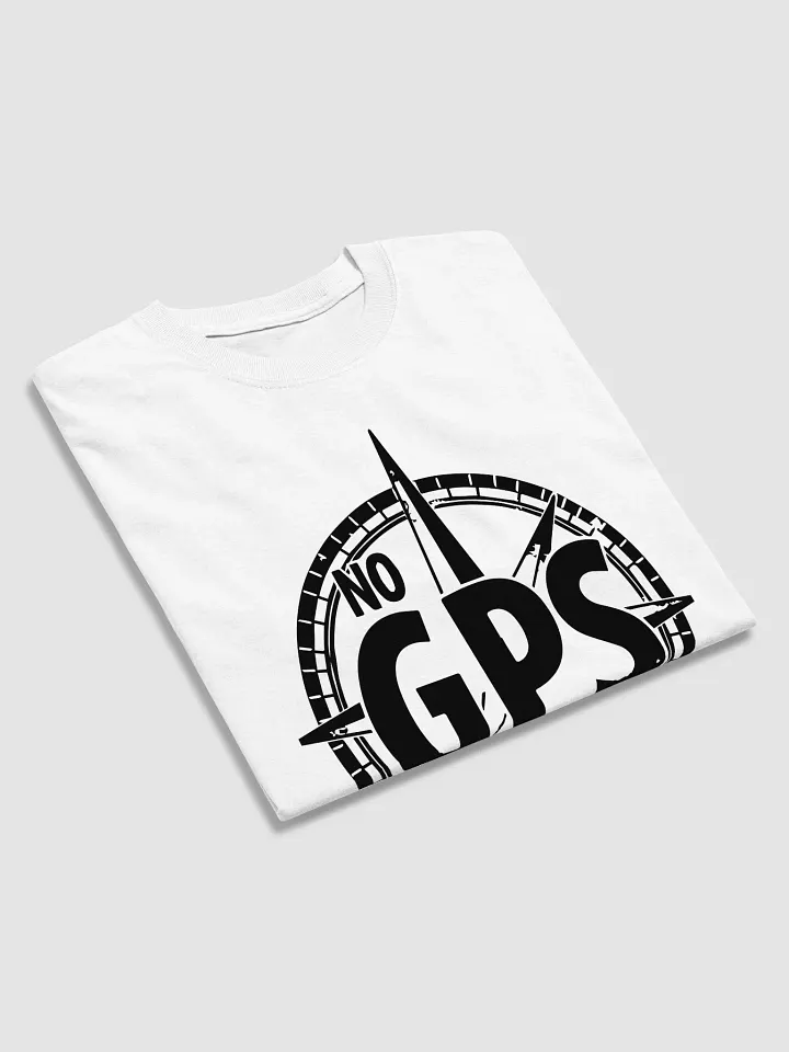 No GPS Needed T-Shirt product image (2)