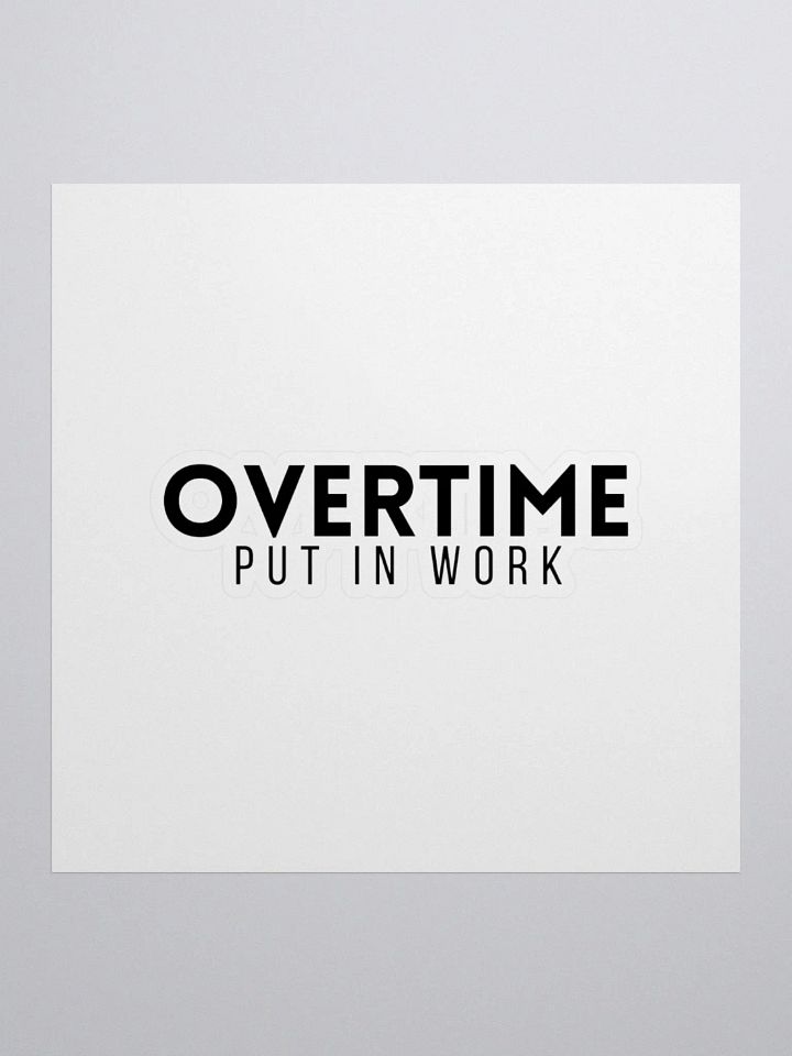 OVT Overtime Put In Work Kiss Cut Stickers product image (2)