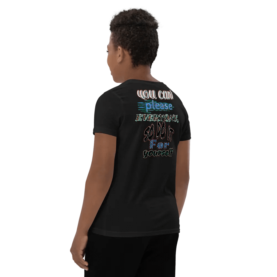 You Cant Please Everyone, So Do It For Yourself - Youth Short Sleeve T-Shirt product image (5)