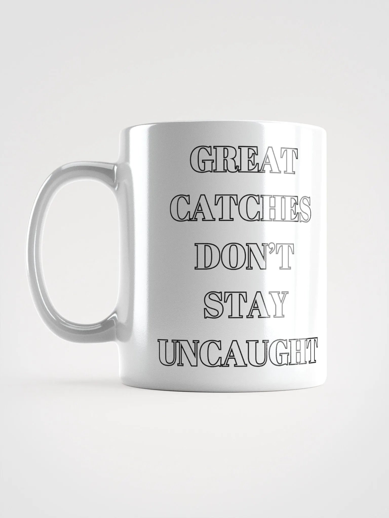 Great Catches Don't Stay UnCaught - Funny White Coffee Mug product image (13)