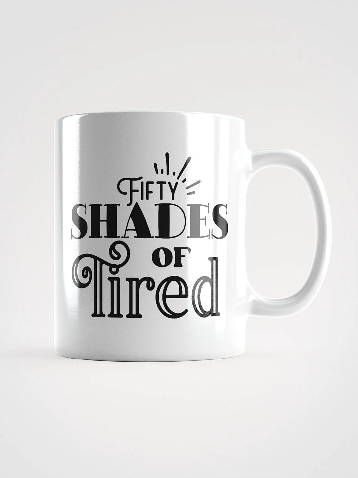 Fifty Shades of Tired Glossy Mug product image (1)