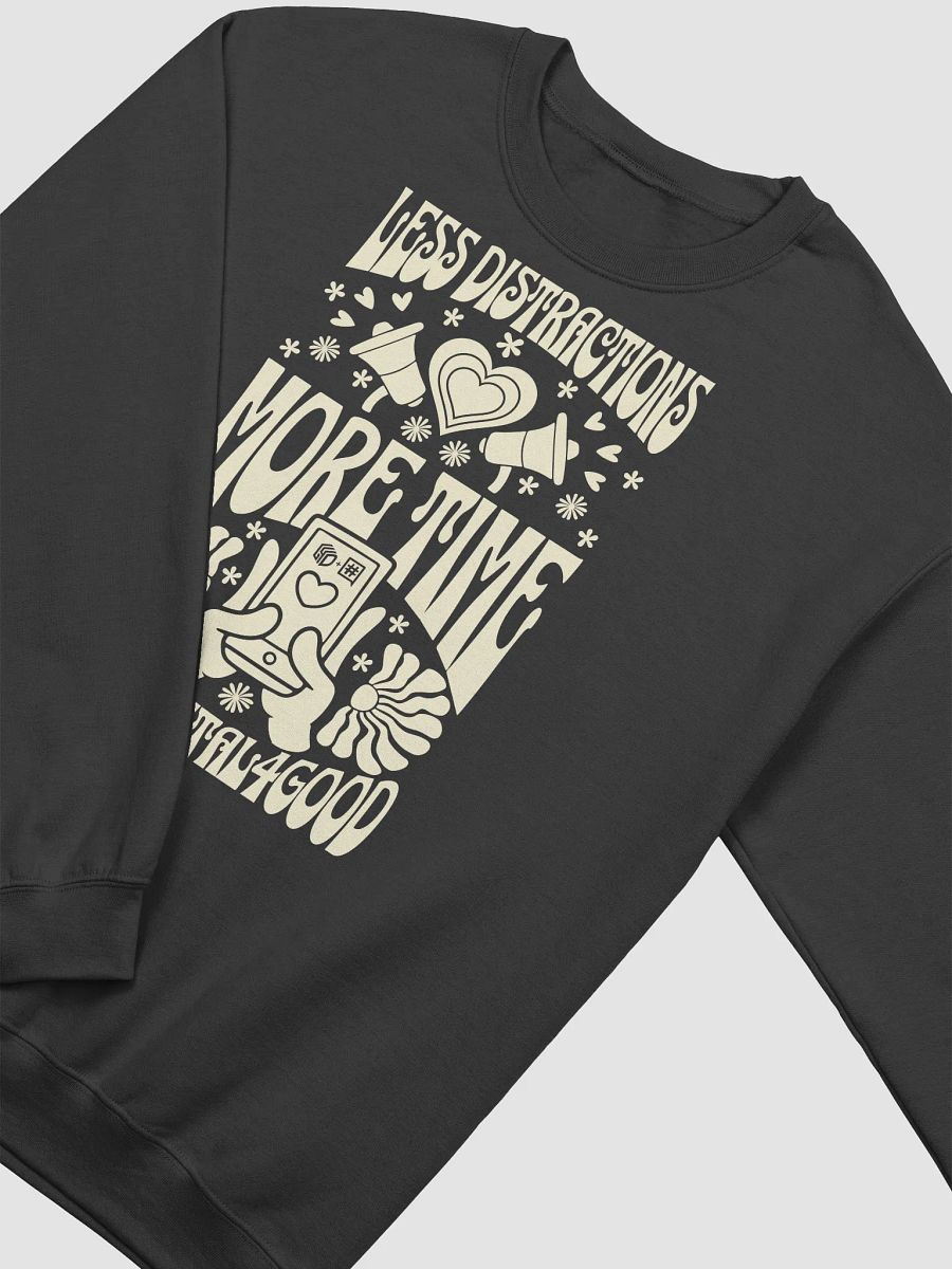 Less Distractions. More Time. Use Digital4Good Sweatshirt product image (2)
