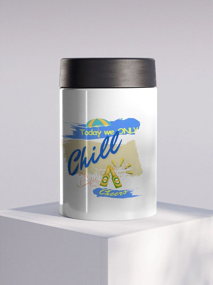Double walled Stainless steel Koozie for your summer parties.   ‘Today  we only  chill ‘design. product image (1)