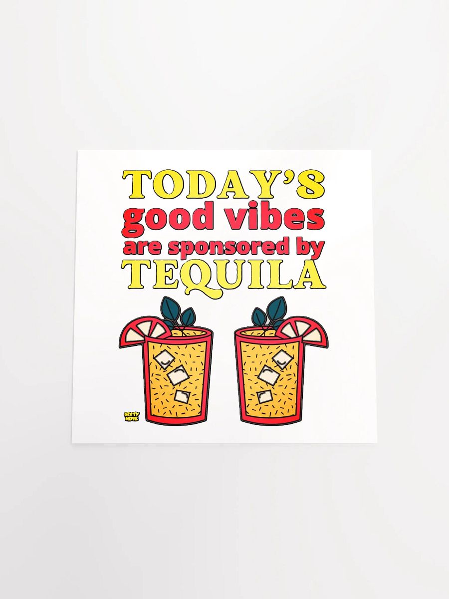 TODAY'S GOOD VIBES ARE SPONSORED BY TEQUILA product image (17)
