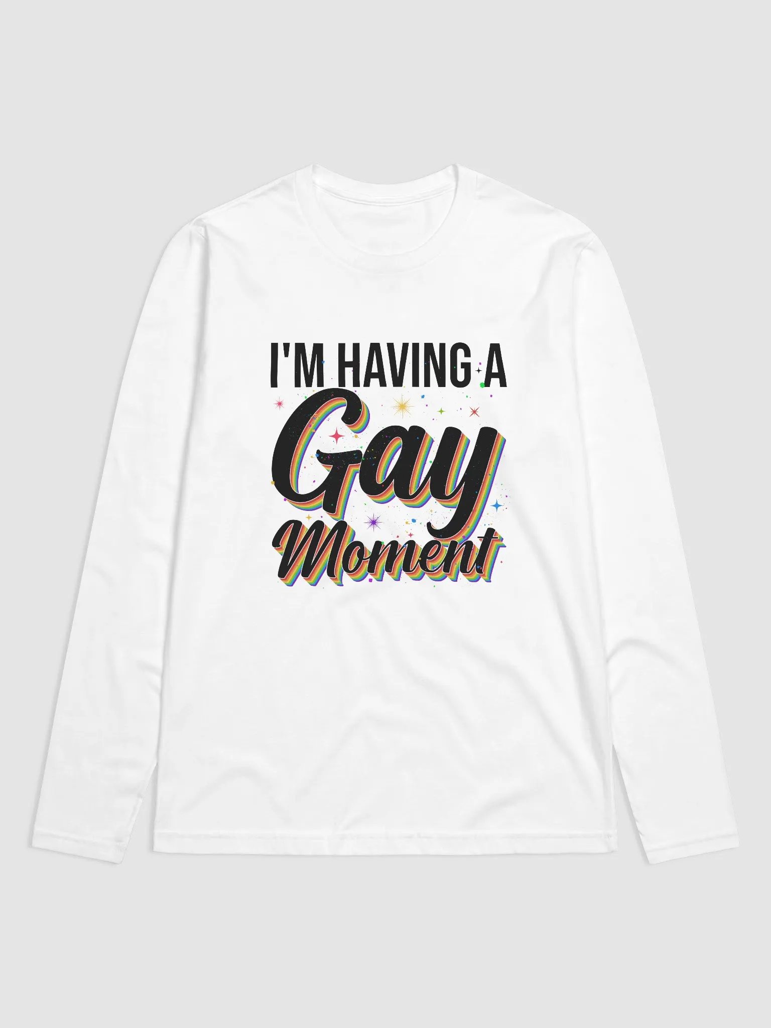 I'm Having a Gay Moment Long Sleeve product image (7)