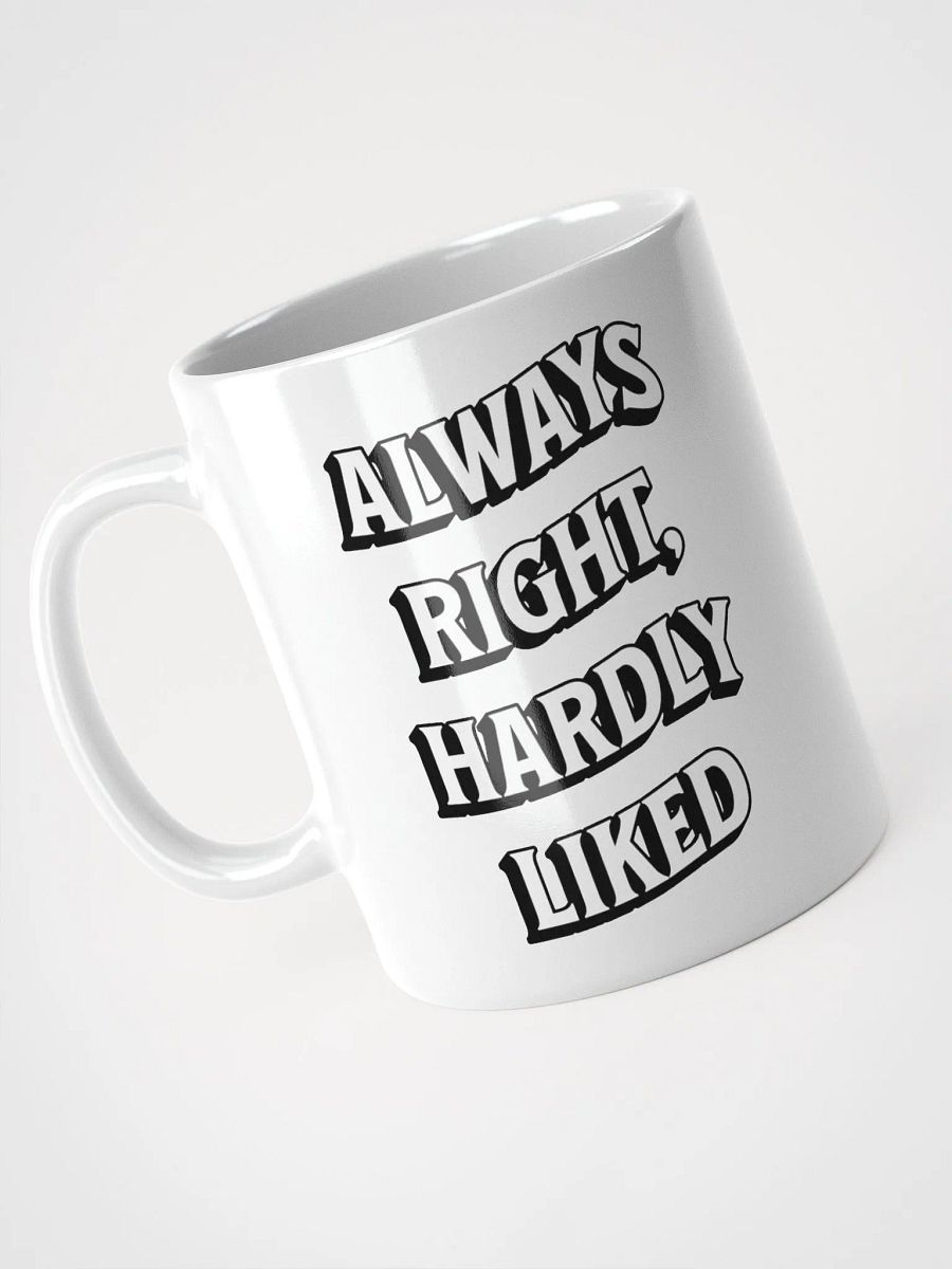 Always Right, Hardly Liked - Funny Witty White Coffee Mug product image (4)