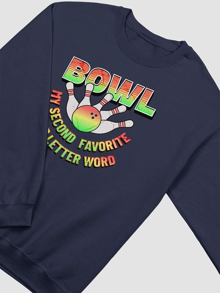 Bowl My Second Favorite Four Letter Word Bowling Strike Sweatshirt product image (14)