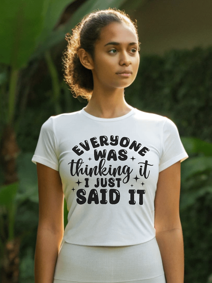 Everyone Was Thinking It I Just Said It Women White T-Shirt product image (1)