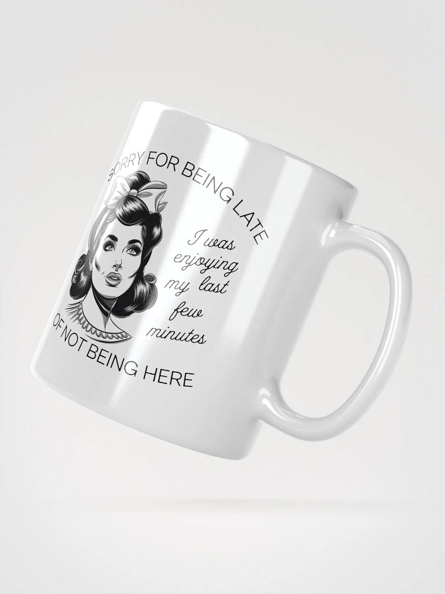 Sorry For Being Late White Glossy Mug product image (2)