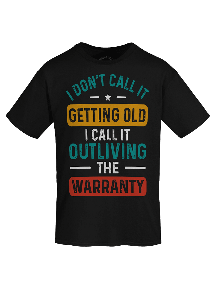 I Don't Call It Getting Old T-Shirt product image (1)