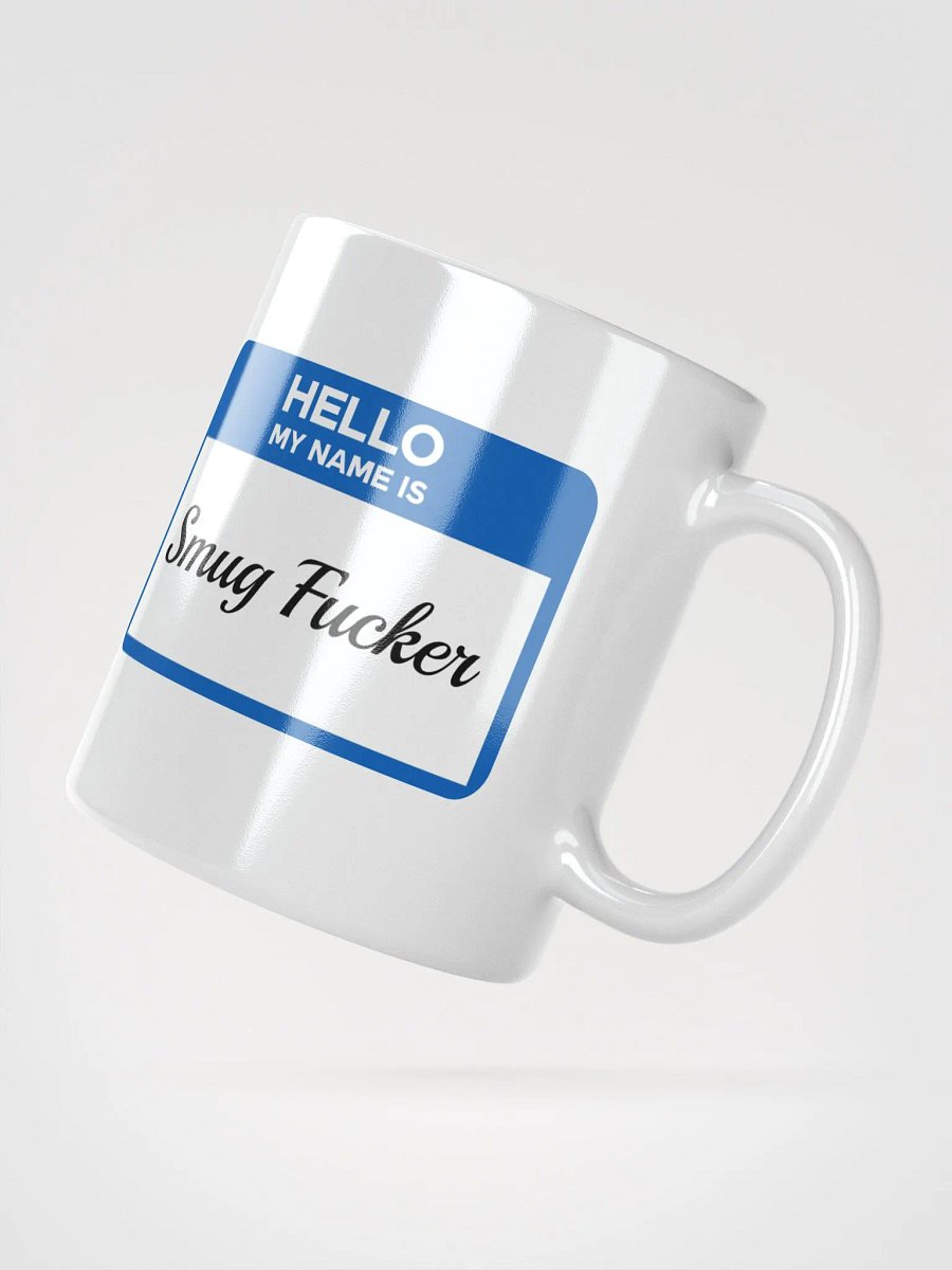Hello My Name Is Smug Fucker Mug product image (5)