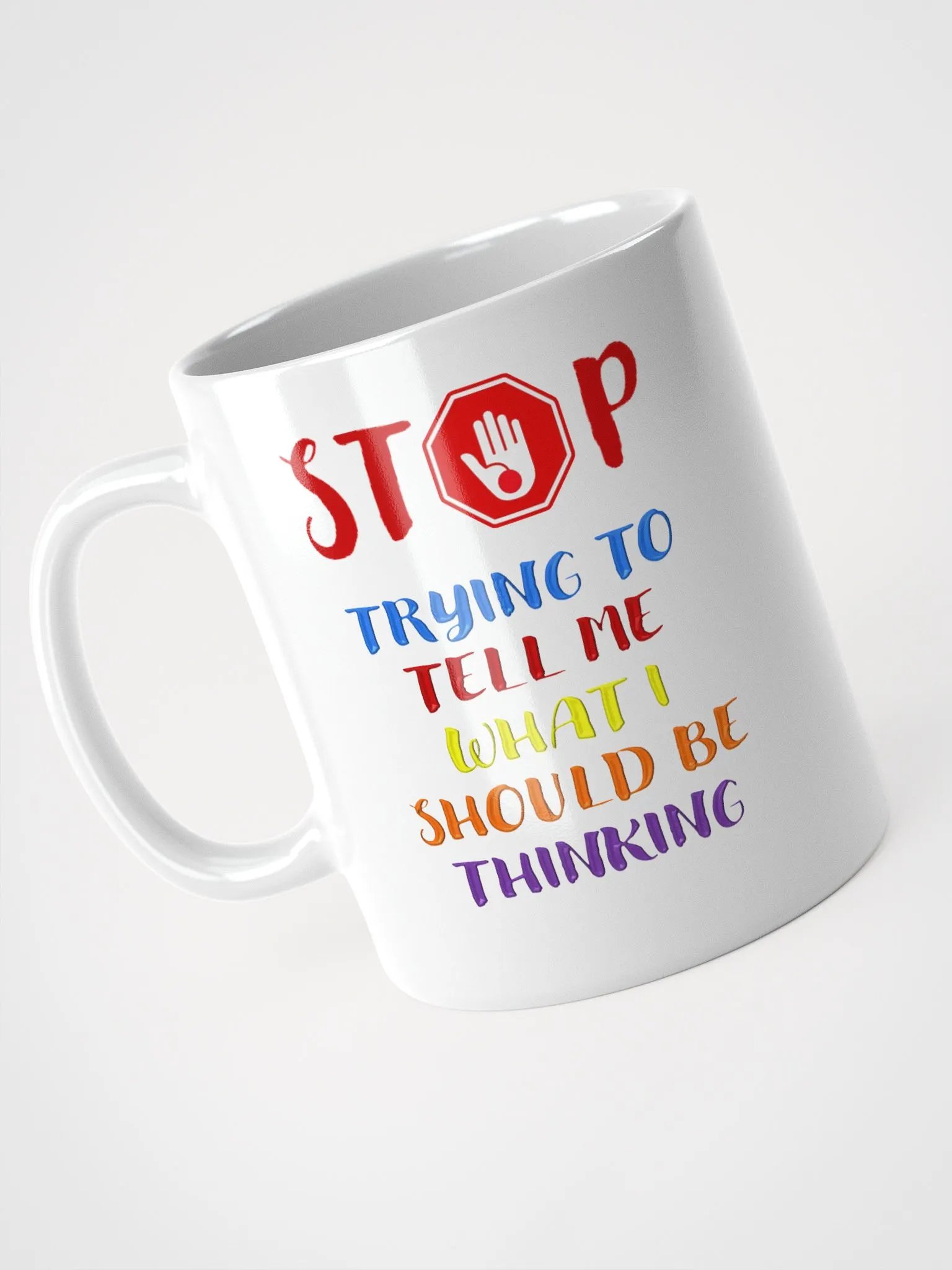 Stop Telling Me What I Should Be Thinking White Mug product image (8)