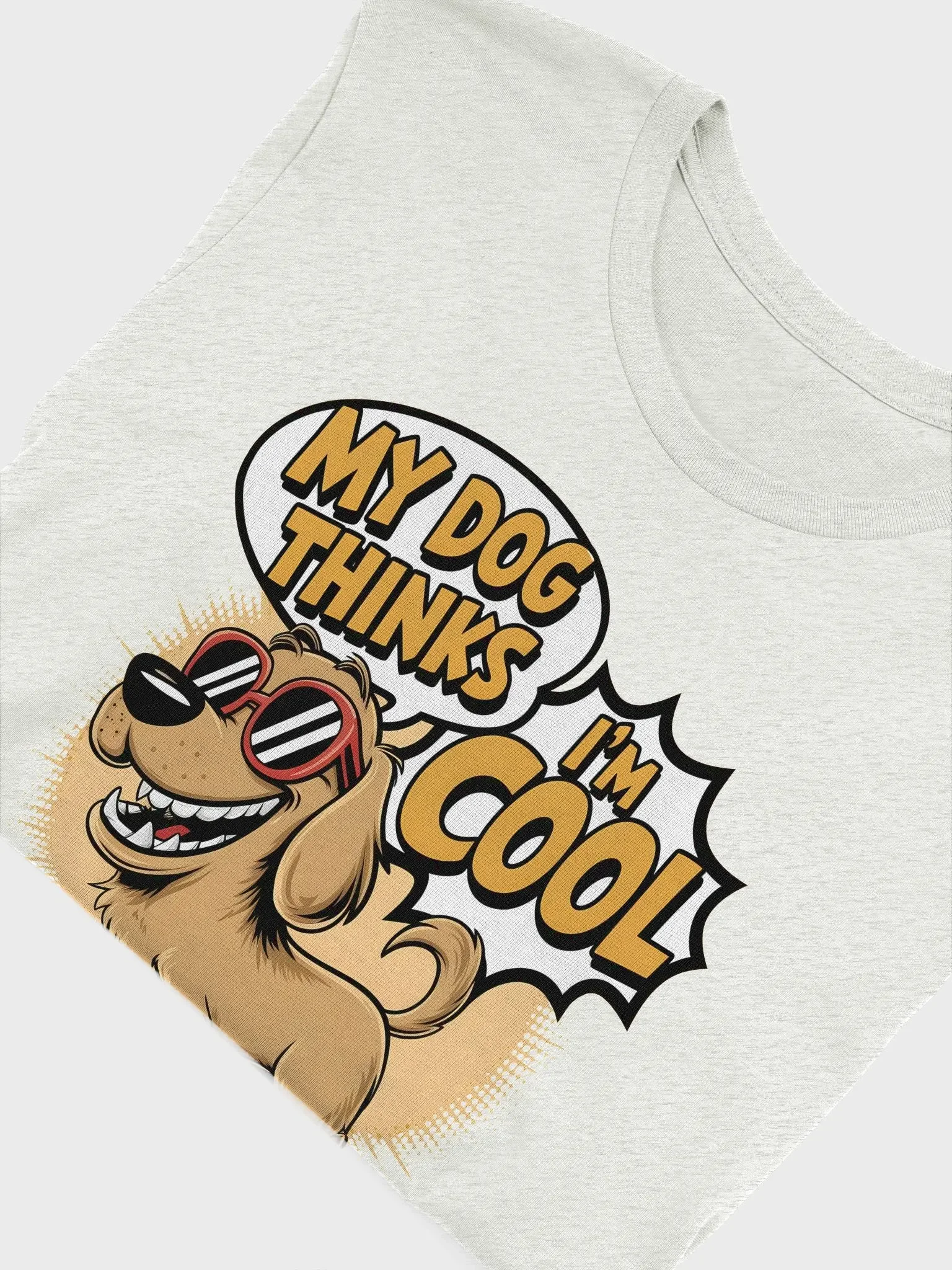 My Dog Thinks I'm Cool Funny T-Shirt product image (3)
