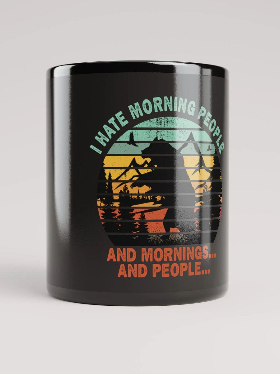 I Hate Mornings - Early Risers Disdain - Black Mug product image (10)