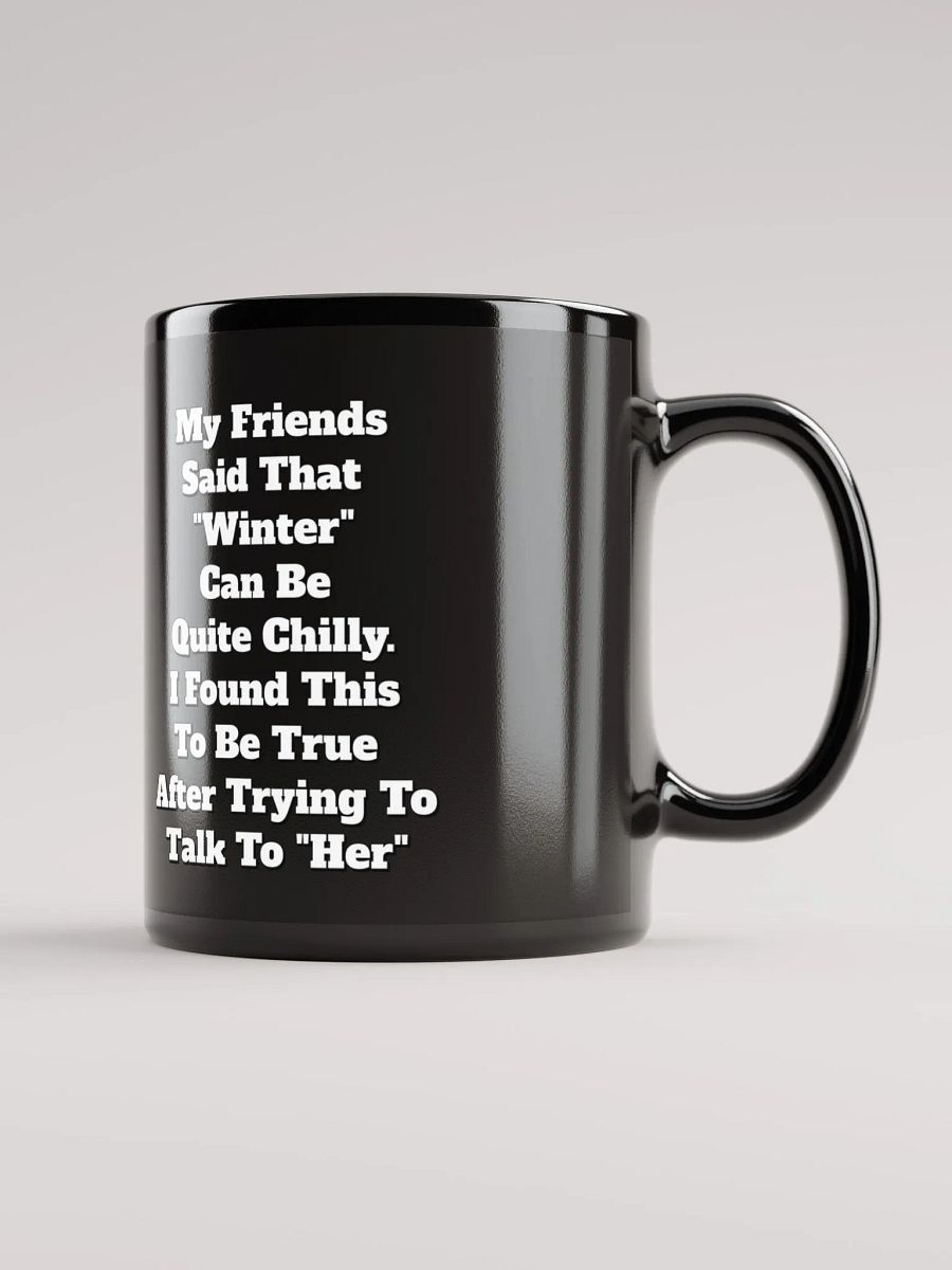 My Friends Said That Winter Can Be Chilly Funny Black Mug product image (3)