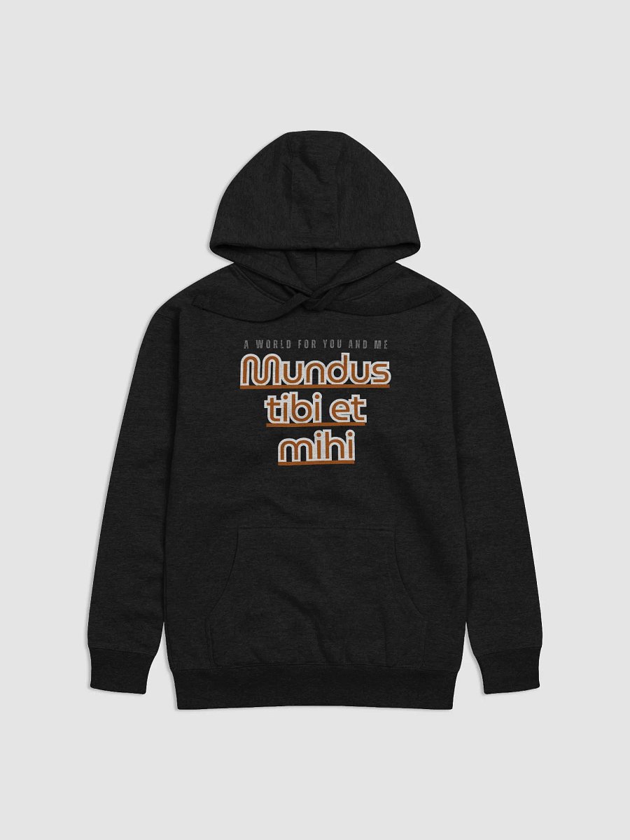 Mundus Tibi Et Mihi - A world for you and me - Unisex Hoodie product image (1)