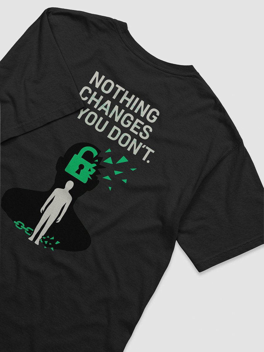 Nothing Changes if you Don't T-Shirt B product image (80)
