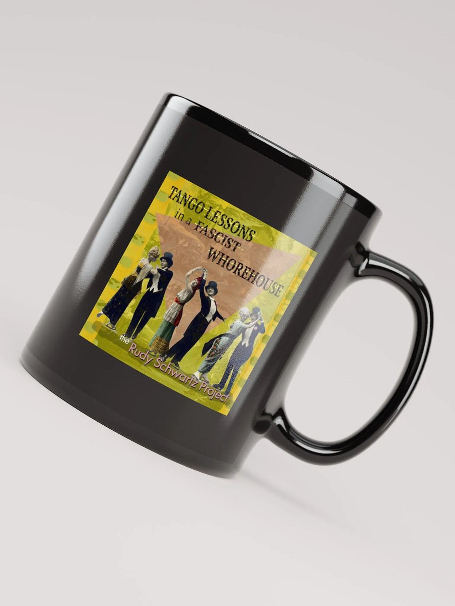 Tango Lessons in a Fascist Whorehouse Coffee Mug product image (7)