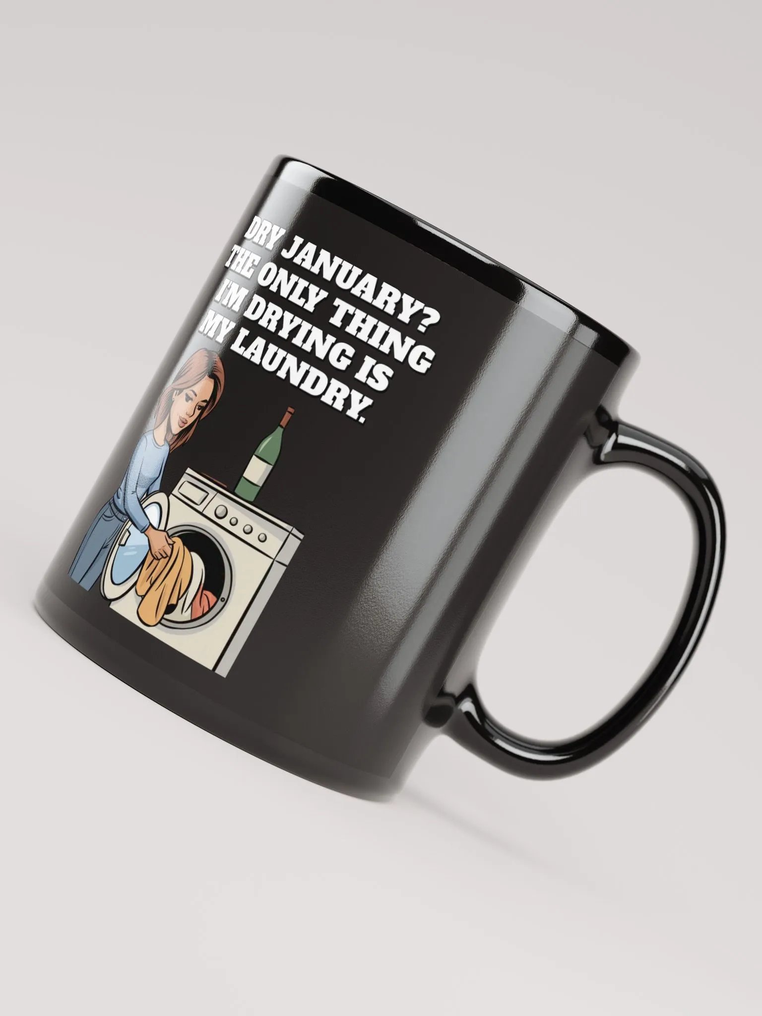 Dry January? The Only Thing I'm Drying Is My Laundry. Funny Black Mug product image (9)