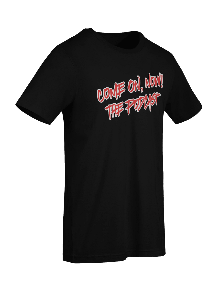 Come ON, Now! The Podcast T-Shirt product image (9)