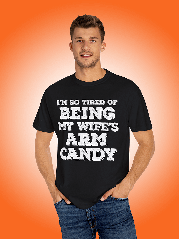 I'm So Tired of Being My Wife's Arm Candy product image (1)