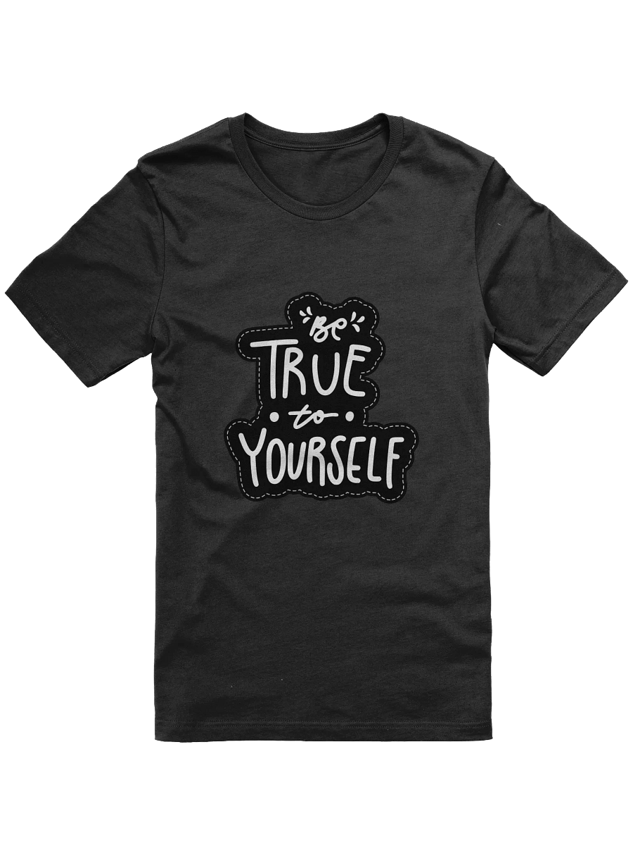 Be True to Yourself Black Unisex T-Shirt product image (8)