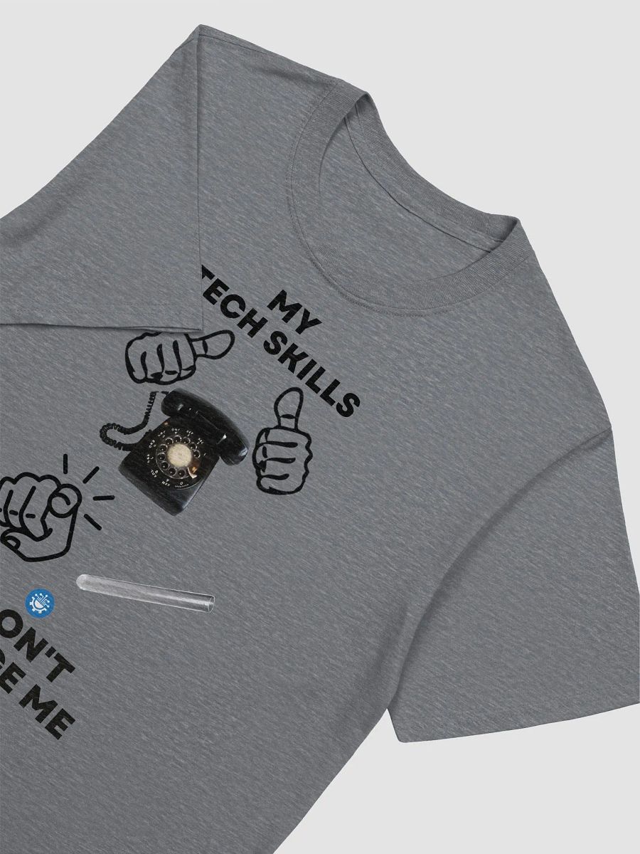 My Tech Skills Don't Judge Me T-Shirt [Unisex] product image (3)