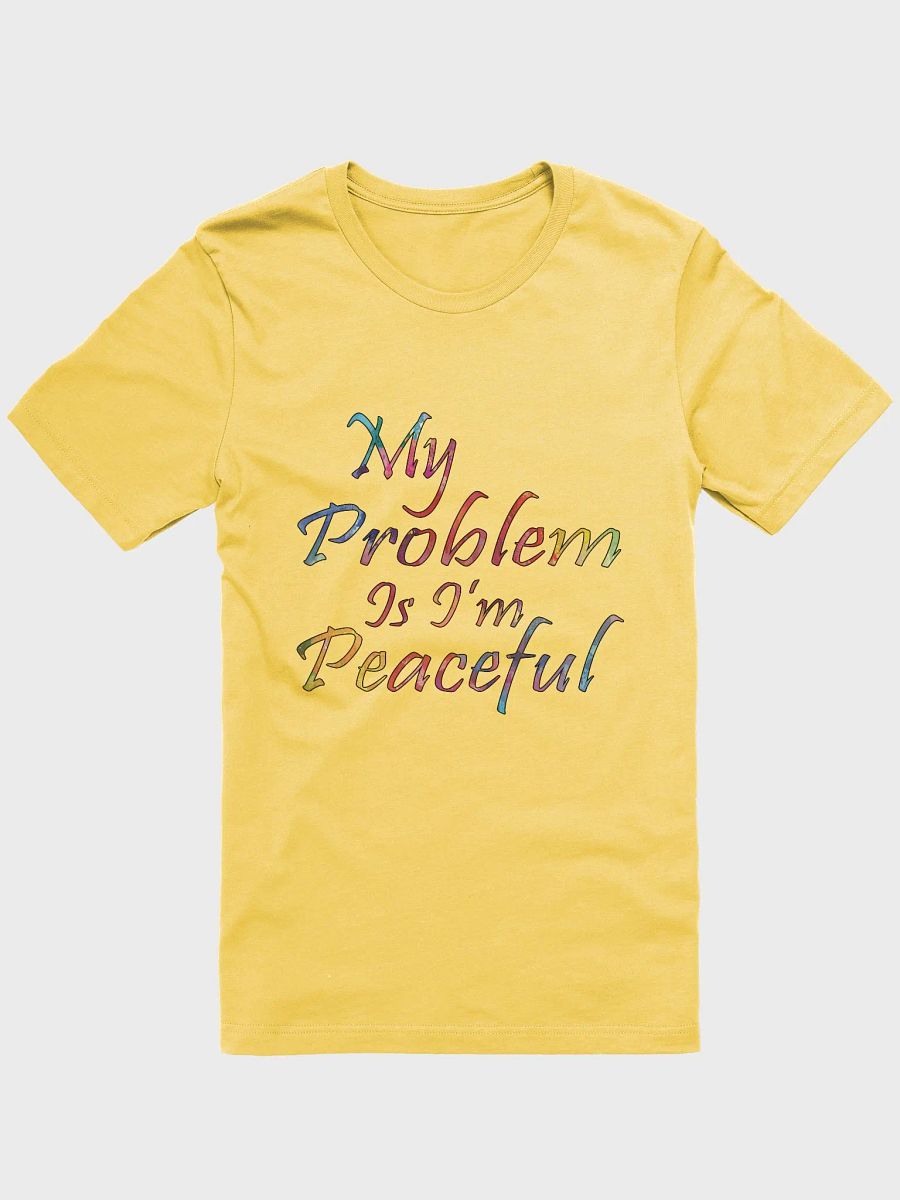 My Problem Is I'm Peaceful - Bella+Canvas Supersoft T-Shirt product image (1)