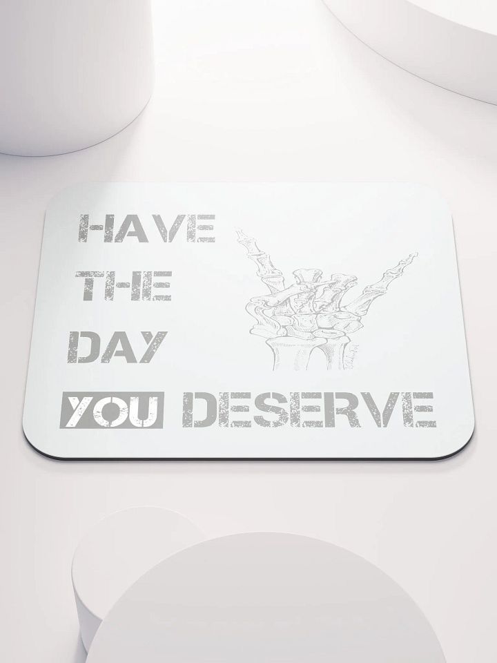 Day You Deserve Mouse Pad product image (1)