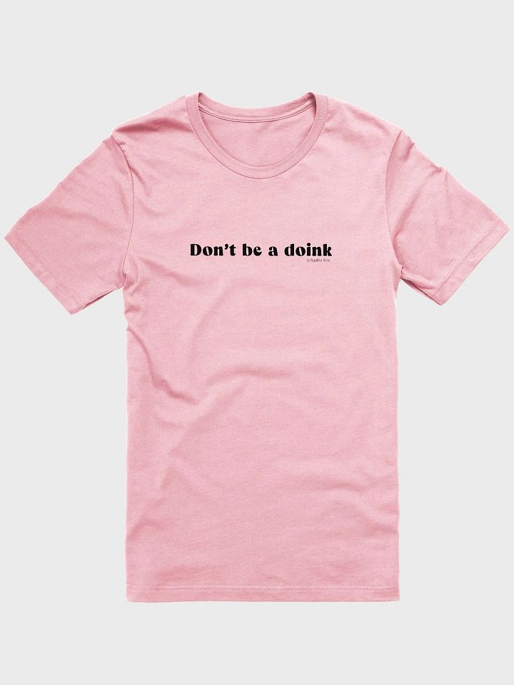 "Don't be a Doink" Super Soft T-Shirt Unisex Sizing product image (10)