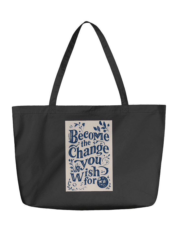 Become The Change You Wish For DT – Organic Cotton Tote Bag (Wide, Minimal) product image (1)