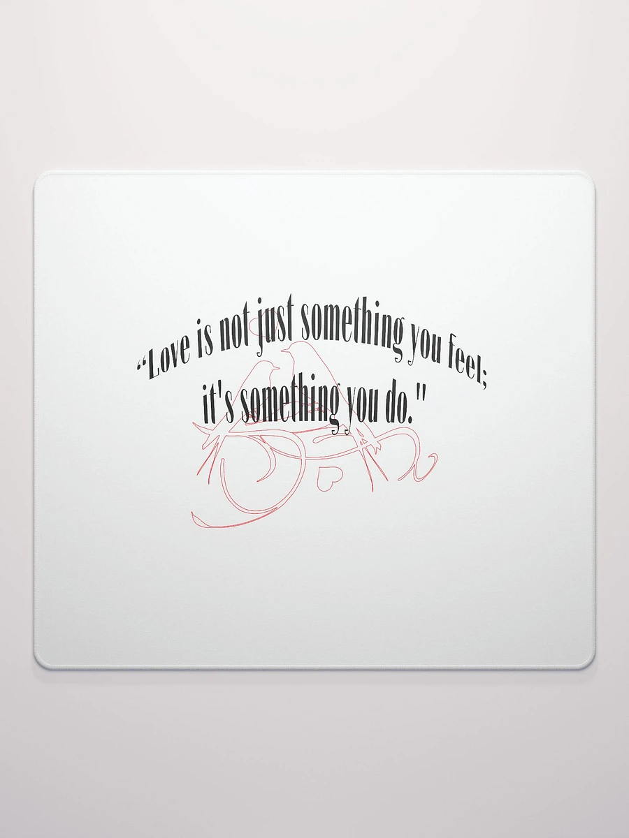 LOVE IS NOT JUST SOMETHING YOU FEEL; IT'S SOMETHING YOU DO. product image (3)