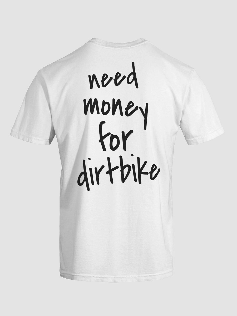 need money for dirtbike T-shirt white product image (54)