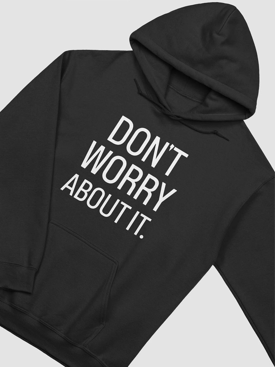Don't worry about it Hoodie product image (3)