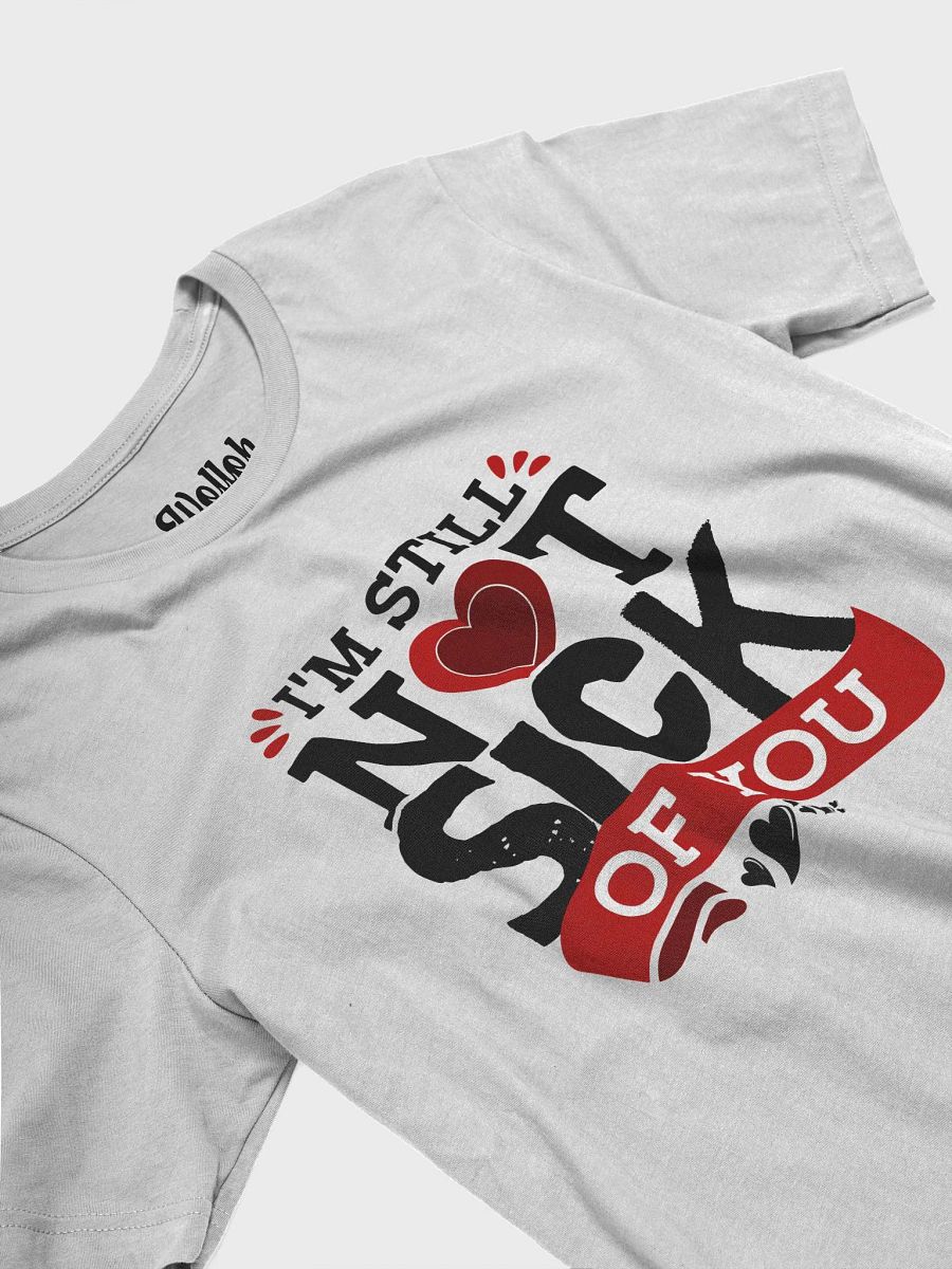 Still not Sick - Playful Valentine's Day Graphic Tee for Loved Ones product image (4)