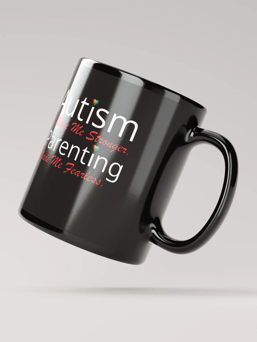 Autism Made Me Stronger. Parenting Made Me Fearless Black Glossy Ceramic Mug product image (2)