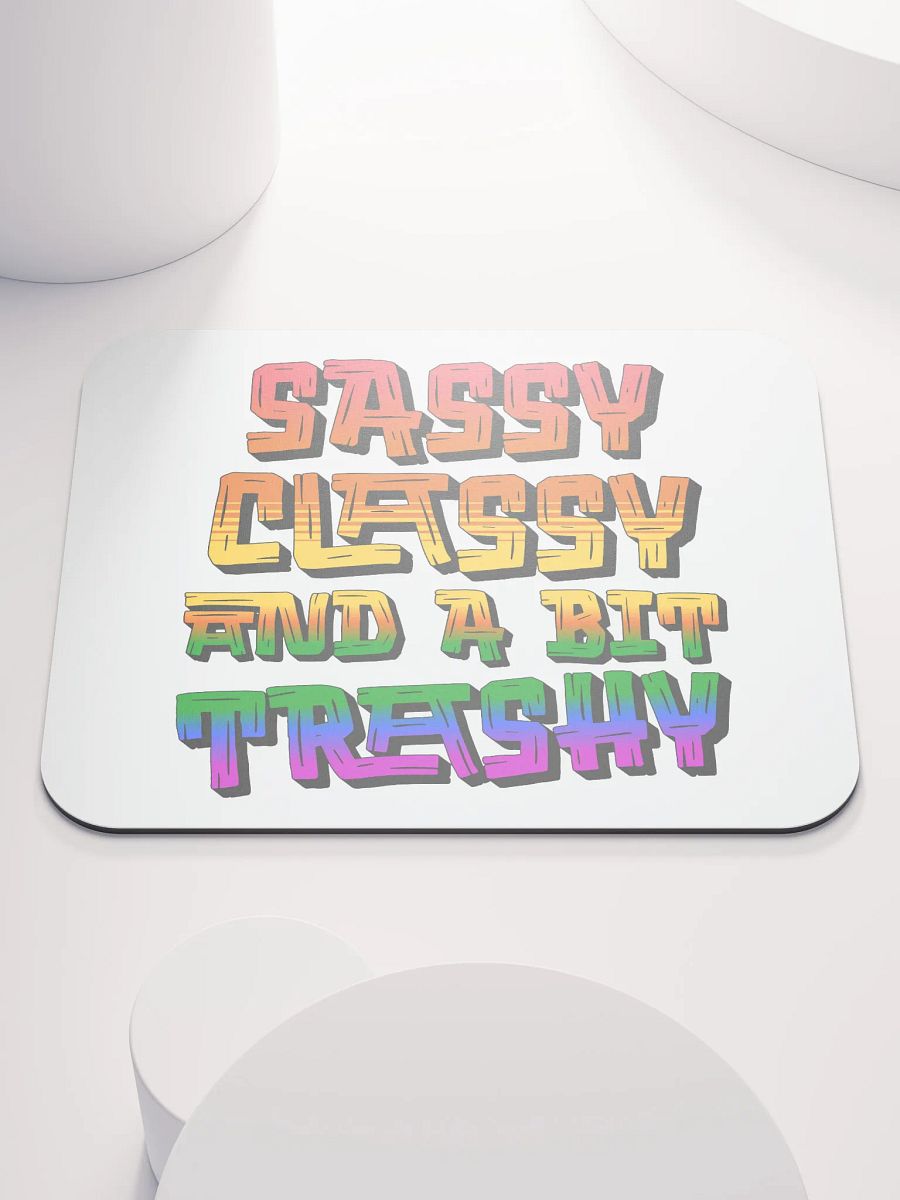 Sassy Classy And A Bit Trashy Mouse Pad product image (2)