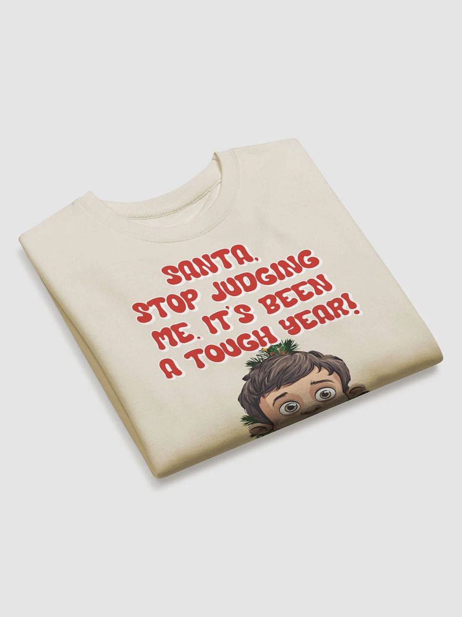 Santa, Stop Judging Me. It's Been A Tough Year! Sweatshirt product image (22)