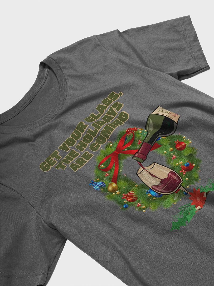 Get Your Glass, The Holidays Are Coming. T-shirt product image (17)