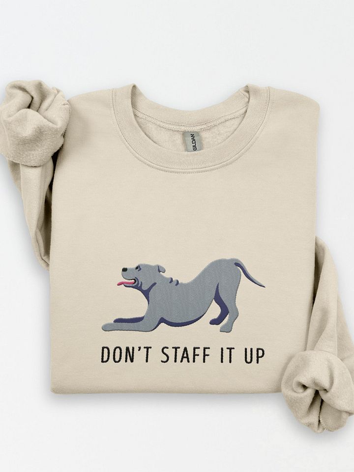 Don't Staff It Up Sweatshirt (Embroidered) of a Staffordshire Terrier(Blue) product image (1)