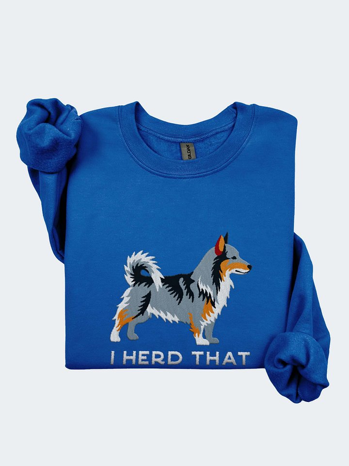 I Herd That Sweatshirt (Embroidered) of a Swedish Vallhund(Brownish Gray) product image (1)