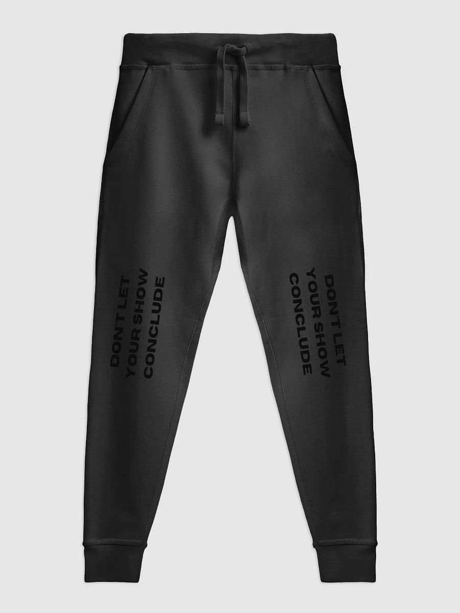 Don't Let Your Show Conclude Fleece Joggers product image (1)