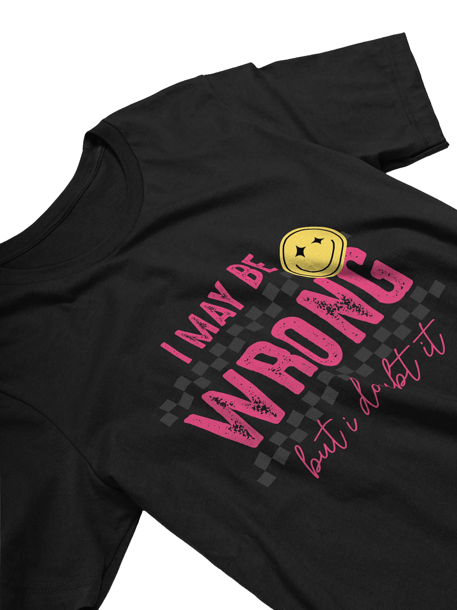 I MAY BE WRONG T-Shirt product image (3)