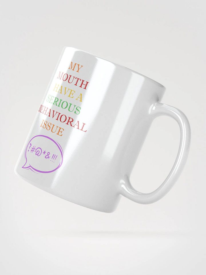 My Mouth Have A Serious Behavioral Issue White Mug product image (4)