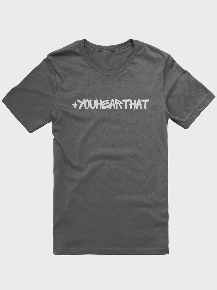 #youhearthat T-Shirt product image (1)