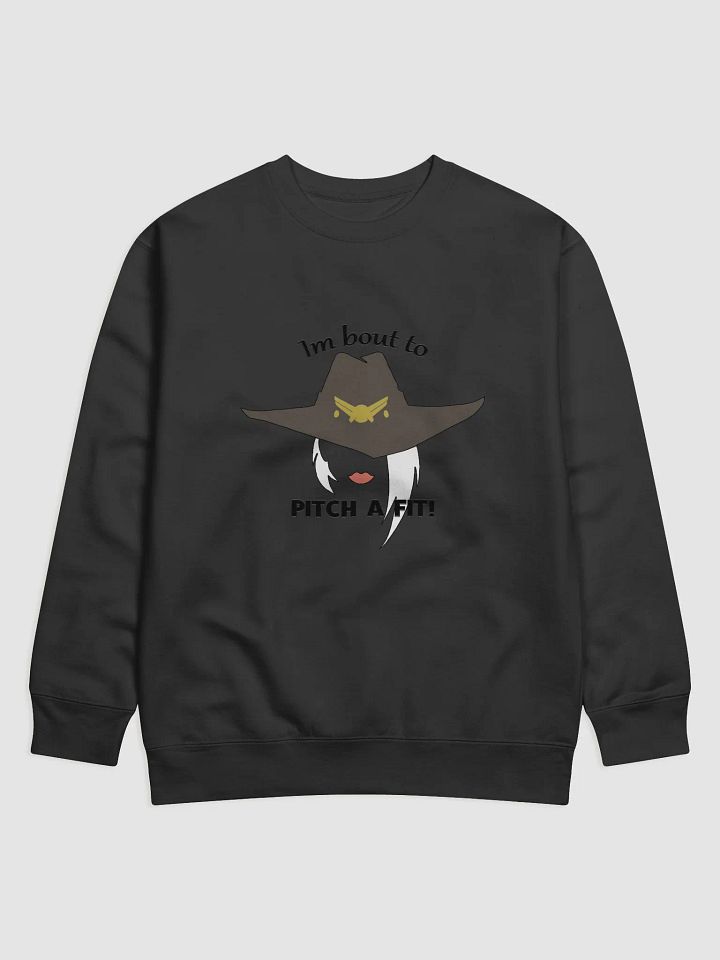 bout to pitch a fit! Crewneck product image (1)
