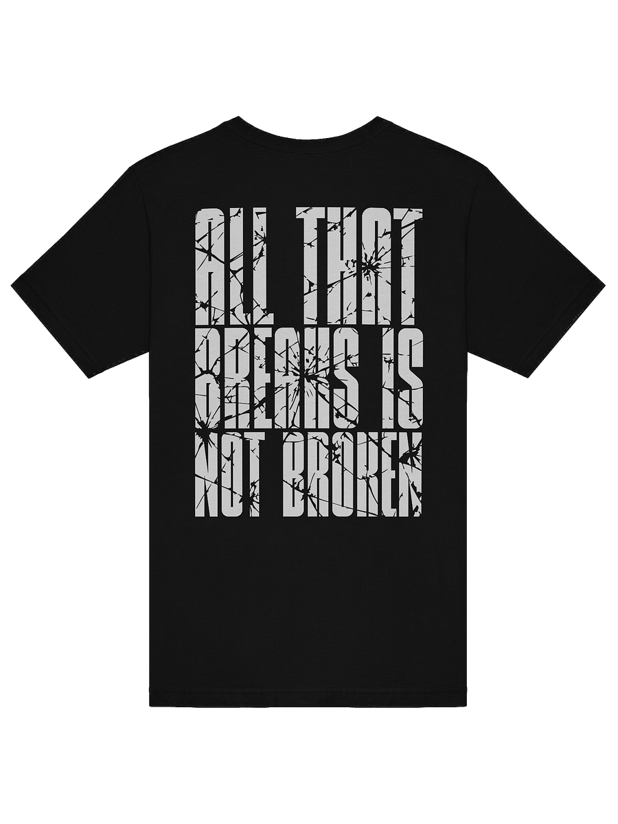All That Breaks Is Not Broken Tee product image (6)