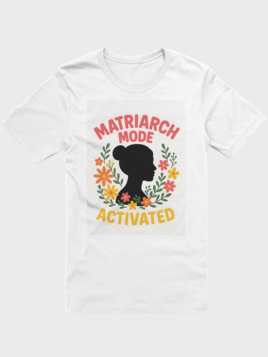 Matriarch Mode Activated Tee product image (5)